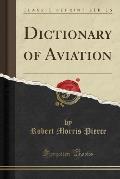 Dictionary of Aviation (Classic Reprint)