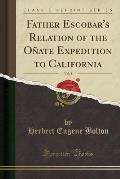 Father Escobar's Relation of the Onate Expedition to California, Vol. 5 (Classic Reprint)