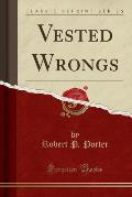 Vested Wrongs (Classic Reprint)