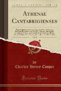 Athenae Cantabrigienses, Vol. 3: With Additions and Corrections to the Previous Volumes by Henry Bradshaw, Prof. John E. B. Mayor, John Gough Nichols,