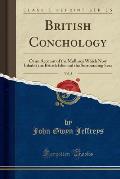 British Conchology, Vol. 3: Or an Account of the Mollusca Which Now Inhabit the British Isles and the Surrounding Seas (Classic Reprint)
