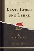 Kants Leben Und Lehre (Classic Reprint)