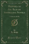 Historia de Gil Blas de Santillana; Novela: Traduccion del Sla (Classic Reprint)