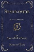 Semiramide: Racconto Babilonese (Classic Reprint)