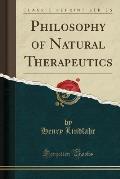 Philosophy of Natural Therapeutics Classic Reprint