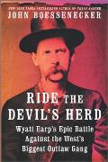 Ride the Devils Herd Wyatt Earps Epic Battle Against the Wests Biggest Outlaw Gang