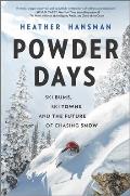Powder Days Ski Bums Ski Towns & the Future of Chasing Snow