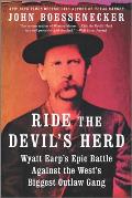 Ride the Devils Herd Wyatt Earps Epic Battle Against the Wests Biggest Outlaw Gang