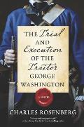 Trial & Execution of the Traitor George Washington