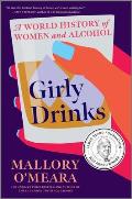 Girly Drinks A World History of Women & Alcohol