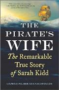 Pirates Wife The Remarkable True Story of Sarah Kidd