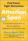 Attention Span A Groundbreaking Way to Restore Balance Happiness & Productivity