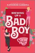 Brewing Up a Bad Boy: A Spicy Romantic Comedy