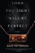 Soon the Light Will Be Perfect A Novel