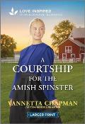 A Courtship for the Amish Spinster: An Uplifting Inspirational Romance