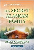 His Secret Alaskan Family: An Uplifting Inspirational Romance