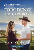 Forgiving the Cowboy: An Uplifting Inspirational Romance