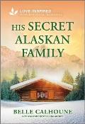 His Secret Alaskan Family: An Uplifting Inspirational Romance