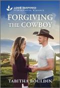 Forgiving the Cowboy: An Uplifting Inspirational Romance