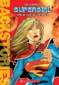 Supergirl Daughter of Krypton Backstories