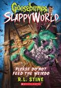 Goosebumps SlappyWorld 04 Please Do Not Feed the Weirdo