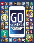 Go Gaming the Total Guide to the Worlds Greatest Mobile Games The Total Guide to the Worlds Greatest Mobile Games