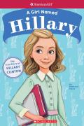 Girl Named Hillary The True Story of Hillary D R Clinton American Girl