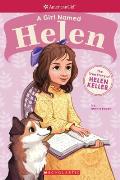 Girl Named Helen The True Story of Helen Keller American Girl