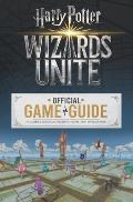 Wizards Unite The Official Game Guide Harry Potter The Official Game Guide