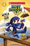 Ninja on the Job Moby Shinobi Scholastic Reader Level 1