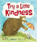 Try a Little Kindness A Guide to Being Better