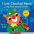 I Love Classical Music My First Sound Book