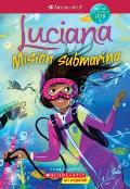 Luciana Mision submarina Braving the Deep American Girl Girl of the Year 2018 Book 2 Spanish Edition