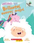 Unicornio Y Yeti 1: Brillantes Nuevos Amigos (Sparkly New Friends): Volume 1