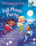 Full Moon Party: An Acorn Book (Fairylight Friends #3): Volume 3