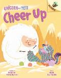 Cheer Up: An Acorn Book (Unicorn and Yeti #4): Volume 4