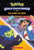 Pokemon World Championship Trilogy 01 Ash Climbs the Ranks