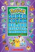 Super Extra Deluxe Essential Handbook Pokemon The Need to Know Stats & Facts on Over 900 Characters