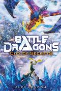Battle Dragons 03 City of Secrets