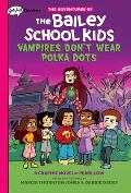 Vampires Don't Wear Polka Dots: A Graphix Chapters Book (the Adventures of the Bailey School Kids #1), 1