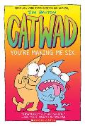 Catwad 06 Youre Making Me Six