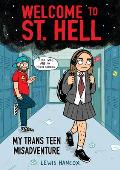 Welcome to St Hell My Trans Teen Misadventure A Graphic Novel