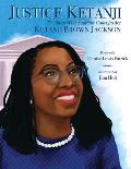 Justice Ketanji: The Story of Us Supreme Court Justice Ketanji Brown Jackson