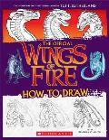 Wings of Fire The Official How to Draw