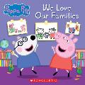 We Love Our Families Peppa Pig