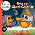 Eva the Ghost Catcher (Eva the Owlet Storybook)