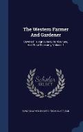 The Western Farmer and Gardener: Devoted to Agriculture, Horticulture, and Rural Economy, Volume 1