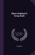 Elbert Hubbard S Scrap Book