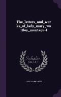 The_letters_and_works_of_lady_mary_wortley_montagu-I