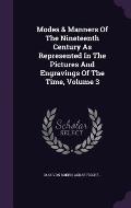 Modes & Manners of the Nineteenth Century as Represented in the Pictures and Engravings of the Time, Volume 3